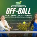 Off-ball pickleball positioning guide with two court diagrams showing where to stand when your partner dinks wide versus middle